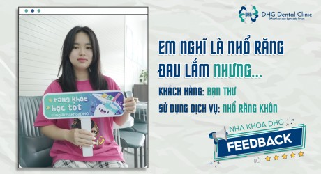 Review thật từ bạn Thư sau khi nhổ răng